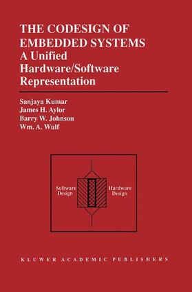 Kumar / Wulf / Aylor |  The Codesign of Embedded Systems: A Unified Hardware/Software Representation | Buch |  Sack Fachmedien