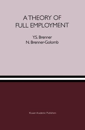 Brenner / Brenner-Golomb |  A Theory of Full Employment | Buch |  Sack Fachmedien