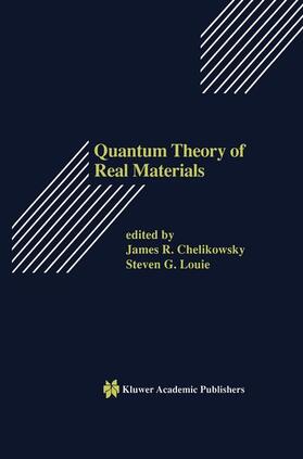 Chelikowsky / Louie |  Quantum Theory of Real Materials | Buch |  Sack Fachmedien