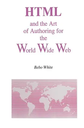 White |  HTML and the Art of Authoring for the World Wide Web | Buch |  Sack Fachmedien