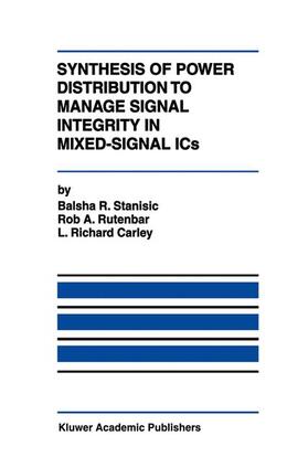 Stanisic / Carley / Rutenbar |  Synthesis of Power Distribution to Manage Signal Integrity in Mixed-Signal ICs | Buch |  Sack Fachmedien
