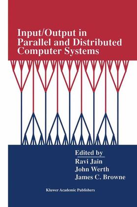 Jain / Werth / Browne |  Input/Output in Parallel and Distributed Computer Systems | Buch |  Sack Fachmedien