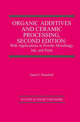 Shanefield |  Organic Additives and Ceramic Processing, Second Edition | Buch |  Sack Fachmedien
