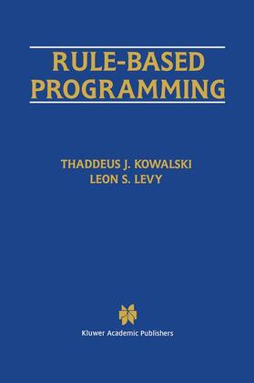 Kowalski / Levy |  Rule-Based Programming | Buch |  Sack Fachmedien