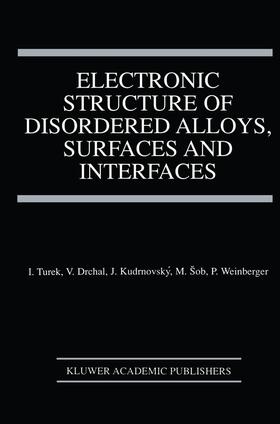 Turek / Drchal / Weinberger |  Electronic Structure of Disordered Alloys, Surfaces and Interfaces | Buch |  Sack Fachmedien