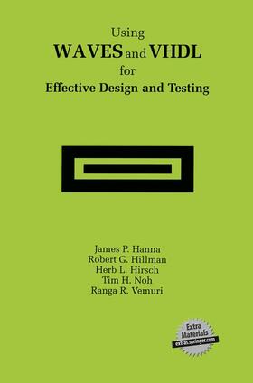 Hanna / Hillman / Hirsch |  Using Waves and VHDL for Effective Design and Testing | Buch |  Sack Fachmedien
