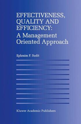 Sudit |  Effectiveness, Quality and Efficiency: A Management Oriented Approach | Buch |  Sack Fachmedien