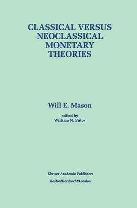 Butos / Mason |  Classical versus Neoclassical Monetary Theories | Buch |  Sack Fachmedien