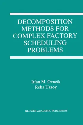 Uzsoy / Ovacik |  Decomposition Methods for Complex Factory Scheduling Problems | Buch |  Sack Fachmedien