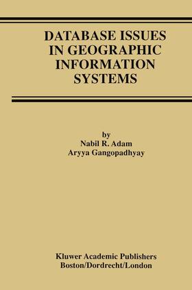 Gangopadhyay / Adam |  Database Issues in Geographic Information Systems | Buch |  Sack Fachmedien