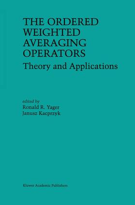 Kacprzyk / Yager |  The Ordered Weighted Averaging Operators | Buch |  Sack Fachmedien
