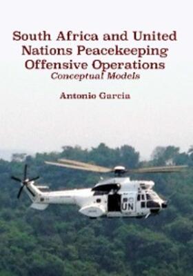 Garcia |  South Africa and United Nations Peacekeeping Offensive Operations | eBook | Sack Fachmedien