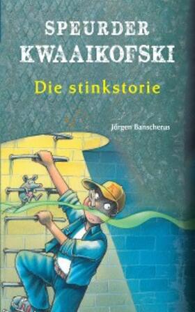 Banscherus |  Speurder Kwaaikofski 9: Die stinkstorie | eBook | Sack Fachmedien