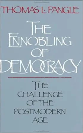 Pangle |  The Ennobling of Democracy | Buch |  Sack Fachmedien