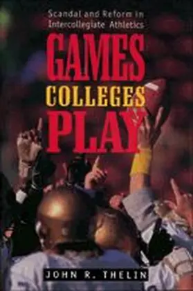 Thelin |  Games Colleges Play | Buch |  Sack Fachmedien