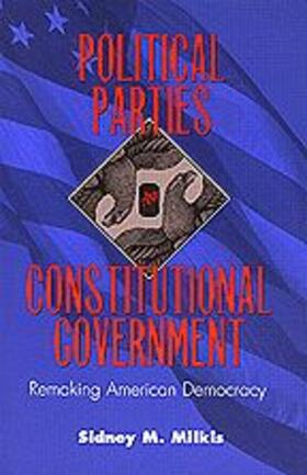 Milkis |  Political Parties and Constitutional Government | Buch |  Sack Fachmedien