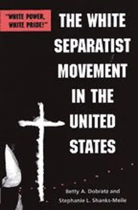 Dobratz / Shanks-Meile |  The White Separatist Movement in the United States | Buch |  Sack Fachmedien