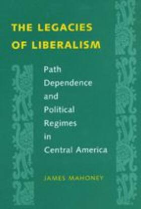 Mahoney |  The Legacies of Liberalism | Buch |  Sack Fachmedien