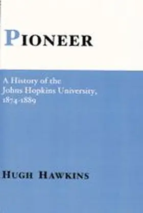 Hawkins |  Pioneer; A History of the Johns Hopkins University, 1874-1889 | Buch |  Sack Fachmedien