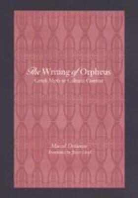 Detienne |  The Writing of Orpheus: Greek Myth in Cultural Context | Buch |  Sack Fachmedien