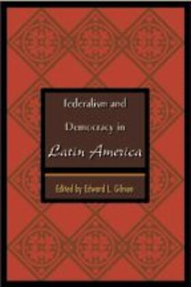 Gibson |  Federalism and Democracy in Latin America | Buch |  Sack Fachmedien