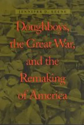 Keene |  Doughboys, the Great War, and the Remaking of America | Buch |  Sack Fachmedien