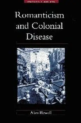 Bewell / Gilman |  Romanticism and Colonial Disease | Buch |  Sack Fachmedien