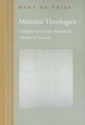 Vries / de Vries |  Minimal Theologies - Critiques of Secular Reason in Adorno and Levinas | Buch |  Sack Fachmedien