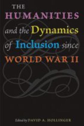 Hollinger |  The Humanities and the Dynamics of Inclusion Since World War II | Buch |  Sack Fachmedien