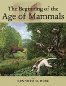 Rose |  The Beginning of the Age of Mammals | Buch |  Sack Fachmedien