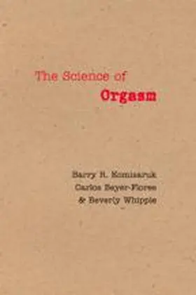 Komisaruk / Beyer-Flores / Whipple |  The Science of Orgasm | Buch |  Sack Fachmedien