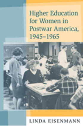 Eisenmann |  Higher Education for Women in Postwar America, 1945-1965 | Buch |  Sack Fachmedien