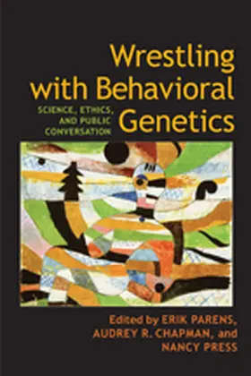 Parens / Chapman / Press |  Wrestling with Behavioral Genetics | Buch |  Sack Fachmedien