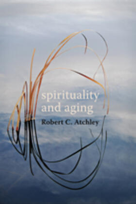 Atchley |  Spirituality and Aging | Buch |  Sack Fachmedien