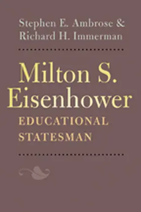 Ambrose / Immerman |  Milton S. Eisenhower, Educational Statesman | Buch |  Sack Fachmedien