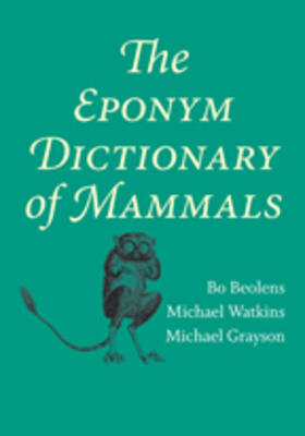 Beolens / Watkins / Grayson |  The Eponym Dictionary of Mammals | Buch |  Sack Fachmedien