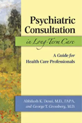 Desai / Grossberg |  Psychiatric Consultation in Long-Term Care: A Guide for Health Care Professionals | Buch |  Sack Fachmedien