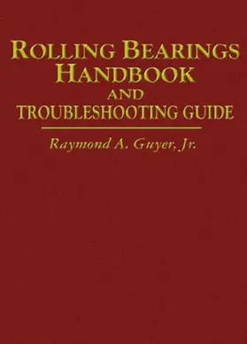 Guyer, Jr. |  Rolling Bearings Handbook and Troubleshooting Guide | Buch |  Sack Fachmedien