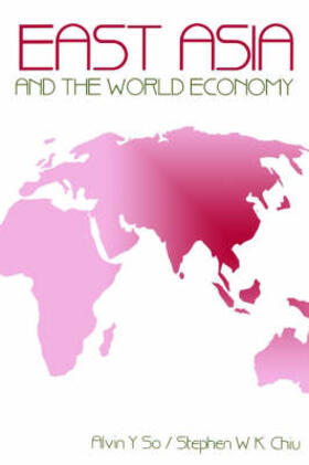 So / Chiu |  East Asia and the World Economy | Buch |  Sack Fachmedien