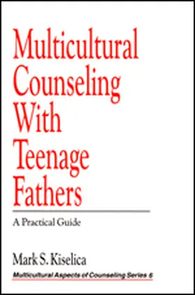 Kiselica |  Multicultural Counseling with Teenage Fathers | Buch |  Sack Fachmedien