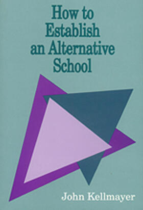 Kellmayer |  How to Establish an Alternative School | Buch |  Sack Fachmedien