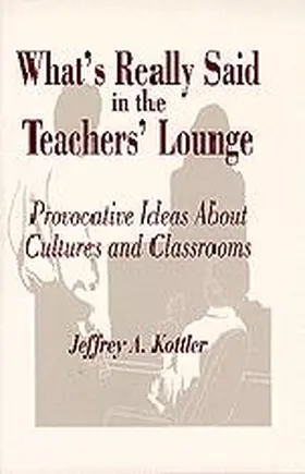 Kottler |  What's Really Said in the Teachers' Lounge | Buch |  Sack Fachmedien