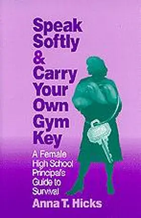 Hicks |  Speak Softly & Carry Your Own Gym Key | Buch |  Sack Fachmedien