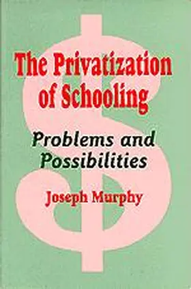 Murphy |  The Privatization of Schooling | Buch |  Sack Fachmedien