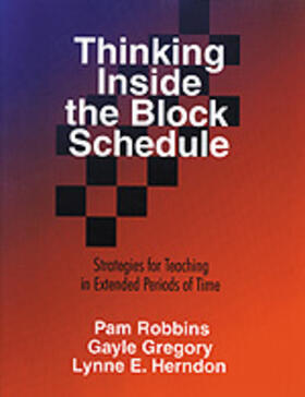 Robbins / Gregory / Herndon |  Thinking Inside the Block Schedule | Buch |  Sack Fachmedien