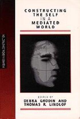 Grodin / Mowat / Lindlof |  Constructing the Self in a Mediated World | Buch |  Sack Fachmedien