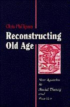 Phillipson |  Reconstructing Old Age | Buch |  Sack Fachmedien