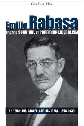 Hale |  Emilio Rabasa and the Survival of Porfirian Liberalism | eBook | Sack Fachmedien
