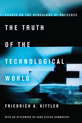 Kittler |  The Truth of the Technological World | eBook | Sack Fachmedien