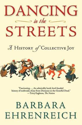 Ehrenreich |  Dancing in the Streets: A History of Collective Joy | Buch |  Sack Fachmedien